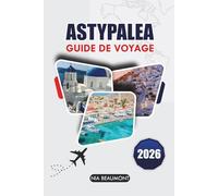 Guide de voyage Astypalea 2026: Découvrez des plages cachées, des villages, de la gastronomie et des itinéraires faciles pour l'escapade parfaite sur une île grecque