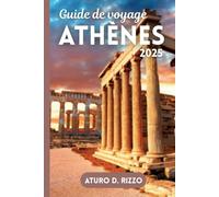 Guide de voyage Athènes 2025: Explorez des sites anciens, des quartiers animés et des plats grecs authentiques en 3 à 5 jours