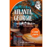 Guide de voyage Atlanta, Géorgie 2025: Liste de contrôle pour Atlanta, des conditions d'entrée aux réservations, en passant par les consignes de sécurité