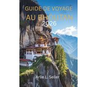 Guide de voyage au Bhoutan 2026: « Un voyage dans le calme, la culture et la beauté cachée »