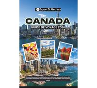 Guide de voyage au Canada 2026: Toronto, Vancouver, Montréal, Québec et au-delà avec des conseils locaux, des merveilles saisonnières et un regard spécial sur les villes hôtes de la Coupe du monde