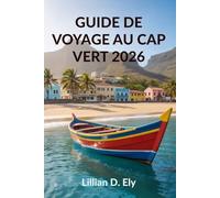 GUIDE DE VOYAGE AU CAP VERT 2026: Découvrez les magnifiques îles et la culture unique de l'Afrique de l'Ouest