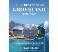 GUIDE DE VOYAGE AU GROENLAND 2026-2027: À PETIT BUDGET - EXPLORER LES MERVEILLES ARCTIQUES DU GROENLAND ET DE L'ISLANDE AVEC LE GUIDE DES AURORES ... A Budget Traveler’s Guide to Scandinavia)
