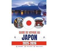 GUIDE DE VOYAGE AU JAPON 2025-2026: Notes du chaos silencieux