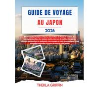 GUIDE DE VOYAGE AU JAPON 2026: Découvrez des temples antiques, des sentiers de fleurs de cerisier, des montagnes sacrées, des ryokans cachés, des rues ... des voyages en train panoramiques et des...
