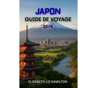 GUIDE DE VOYAGE AU JAPON 2026: Découvrez le Japon au-delà des frontières touristiques : Guide complet de 2026 sur la culture, la cuisine et les relations