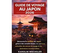 GUIDE DE VOYAGE AU JAPON 2026: Découvrez le meilleur du Japon grâce à des conseils locaux, des expériences culturelles, des astuces de voyage et des destinations incontournables.