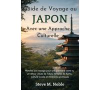 Guide de Voyage au Japon Avec une Approche Culturelle: Planifier son voyage pour une première visite ou un retour | Rues de Tokyo, temples de Kyoto, culture locale et itinéraires pratiques