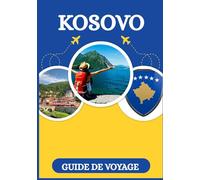 GUIDE DE VOYAGE AU KOSOVO 2026