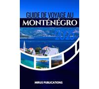 GUIDE DE VOYAGE AU MONTÉNÉGRO 2025