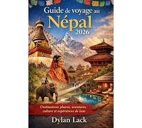Guide de voyage au Népal 2026: Destinations phares, aventures, culture et expériences de luxe