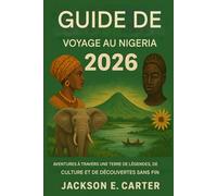 Guide de voyage au Nigéria 2026: Aventures à travers un pays de légendes, de culture et de découvertes infinies