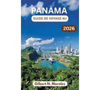 GUIDE DE VOYAGE AU PANAMA 2026: Forêts tropicales, rues coloniales, escapades insulaires et le pouls d'une nation entre deux continents