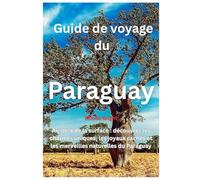 Guide de Voyage au Paraguay (TRAVEL LIKE A PRO WITH CONFIDENCE)