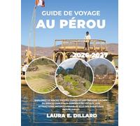 GUIDE DE VOYAGE AU PÉROU 2026-2027: EXPLOREZ LE MACHU PICCHU, CUSCO ET LES TRÉSORS CACHÉS DU PÉROU GRÂCE AUX CONSEILS DE LOCAUX, AUX ATTRACTIONS ... INOUBLIABLES (Andean Region On a Shoestring)