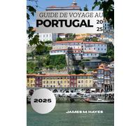 GUIDE DE VOYAGE AU PORTUGAL 2025