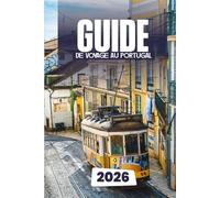GUIDE DE VOYAGE AU PORTUGAL 2026