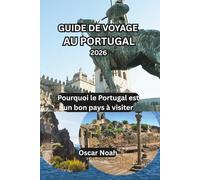 GUIDE DE VOYAGE AU PORTUGAL 2026: Pourquoi le Portugal est un bon pays à visiter