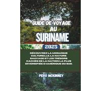 Guide de voyage au Suriname 2025: Découvrez la mosaïque culturelle, la nature sauvage et les trésors cachés de la nation la plus diversifiée d'Amérique du Sud.