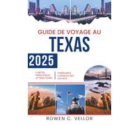 GUIDE DE VOYAGE AU TEXAS 2025: À la découverte des trésors cachés, des monuments emblématiques et de la culture locale à travers l'État de Lone Star
