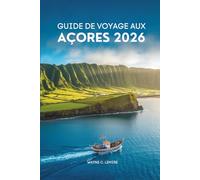 GUIDE DE VOYAGE AUX AÇORES 2026: Explorez les îles cachées du Portugal en toute simplicité