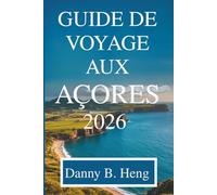 GUIDE DE VOYAGE AUX AÇORES 2026: Explorez l'île paradisiaque du Portugal