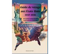 Guide de voyage aux États-Unis 2025-2026 : Votre guide à travers les plus beaux endroits d'Amérique: Bible du voyageur américain 2025