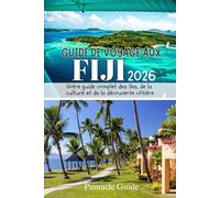 GUIDE DE VOYAGE AUX FIDJI 2026: Votre guide complet des îles, de la culture et de la découverte côtière