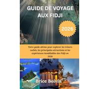 GUIDE DE VOYAGE AUX FIDJI 2026: Votre guide ultime pour explorer les trésors cachés, les principales attractions et les expériences inoubliables des Fidji en 2026