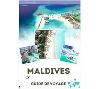 GUIDE DE VOYAGE AUX MALDIVES 2026