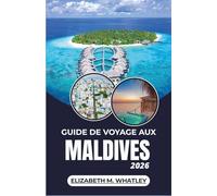 GUIDE DE VOYAGE AUX MALDIVES 2026: À la découverte des îles coralliennes, des merveilles marines et des traditions côtières de l'océan Indien.