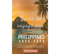 Guide de voyage aux Philippines 2025-2026: Aventures insulaires, joyaux culturels et plages cachées dans le paradis tropical de l'Asie du Sud-Est