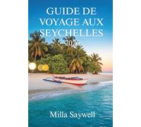 GUIDE DE VOYAGE AUX SEYCHELLES 2026: Aventures insulaires et secrets locaux au cœur de l'Afrique de l'Est