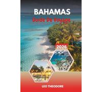 GUIDE DE VOYAGE BAHAMAS 2026: Eaux turquoise, plages de sable blanc, points forts de Nassau, saut d'îles en îles et paradis des Caraïbes