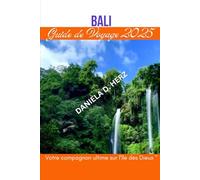 Guide de voyage Bali 2025: Votre compagnon ultime sur l'île des Dieux"