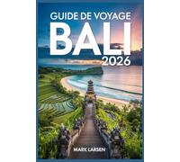 GUIDE DE VOYAGE BALI 2026: Explorez le paradis avec des conseils locaux, des cartes et des joyaux cachés