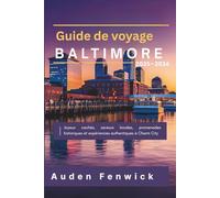 Guide de voyage Baltimore 2025-2026: Joyaux cachés, saveurs locales, promenades historiques et expériences authentiques à Charm City