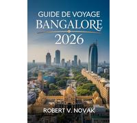 Guide de Voyage Bangalore 2026: Découvrez la Garden City de l'Inde avec des aperçus sur des lieux secrets, de la gastronomie, des célébrations, des ... excursions et des expériences patrimoniales