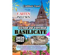 GUIDE DE VOYAGE BASILICATE 2026/2027: Guide de voyage en Basilicate 2026/2027 : conseils d’initiés, trésors cachés, routes panoramiques et expériences italiennes authentiques