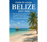 Guide de voyage Belize 2025-2026: Votre compagnon ultime pour le meilleur moment pour visiter, des aventures Blue Hole et des itinéraires inoubliables