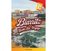 GUIDE DE VOYAGE BIARRITZ 2026: Plages de surf, Grande Plage, promenades sur la côte basque, vues sur l'océan et style côtier français