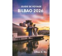 GUIDE DE VOYAGE BILBAO 2026: À la découverte du cœur du Pays basque espagnol