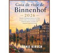Guide de voyage Binnenhof 2026: Explorez le Parlement historique de La Haye, ses trésors cachés et ses sites culturels incontournables : conseils ... à pied, itinéraires et expériences locales