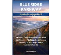 Guide de Voyage Blue Ridge Parkway 2026: Explorez chaque kilomètre en toute confiance - Routes panoramiques, conseils pratiques et arrêts incontournables