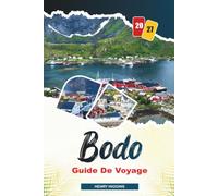 GUIDE DE VOYAGE BODO 2027: Conseils simples, avis locaux et plans simples pour chaque voyage