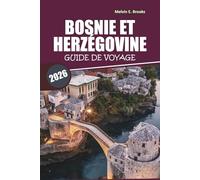 Guide de voyage Bosnie-Herzégovine 2026: Explorer des sites historiques, de la culture, des destinations incontournables et des excursions d'une journée dans les Balkans