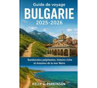Guide de voyage Bulgarie 2025-2026: Randonnées palpitantes, histoire riche et évasions de la mer Noire