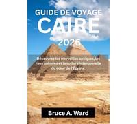 GUIDE DE VOYAGE CAIRE 2026: Découvrez les merveilles antiques, les rues animées et la culture intemporelle du cœur de l'Égypte.