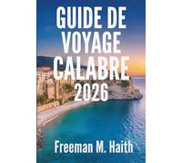 GUIDE DE VOYAGE CALABRE 2026: Un voyage italien hors du commun