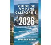 GUIDE DE VOYAGE CALIFORNIE 2026: Villes dynamiques et paysages pittoresques : explorez le cœur de l'Ouest